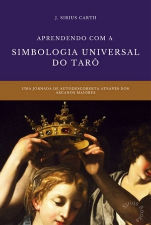 Aprendendo Com A Simbologia Universal Do Tarô