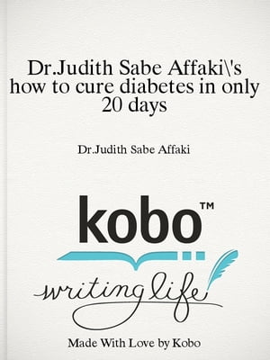 Dr.Judith Sabe Affaki's how to cure diabetes in only 20 days
