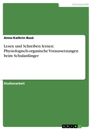 Lesen und Schreiben lernen: Physiologisch-organische Voraussetzungen beim Schulanfänger