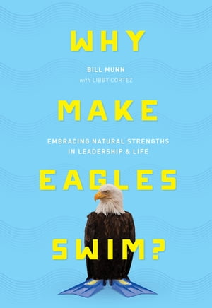 Why Make Eagles Swim? Embracing Natural Strengths in Leadership & Life