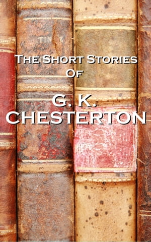 The Short Stories Of GK Chesterton