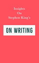 Insights on Stephen King’s On Writing【電子書籍】 Swift Reads