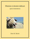 Histoire ? dormir debout Conte【電子書籍】[ Henri-B. Boivin ]