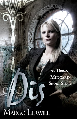 Dis: An Urban Midgard Short StoryŻҽҡ[ Margo Lerwill ]