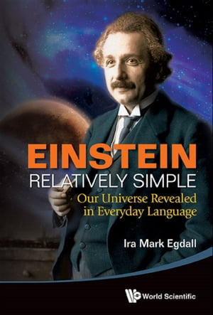 Einstein Relatively Simple: Our Universe Revealed In Everyday Language