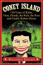 Coney Island 150 Years of Rides, Fires, Floods, the Rich, the Poor and Finally Robert Moses【電子書籍】 William J. Phalen