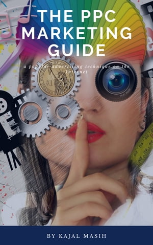 ŷKoboŻҽҥȥ㤨The PPC Marketing GuideŻҽҡ[ Kajal Masih ]פβǤʤ617ߤˤʤޤ