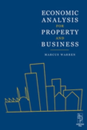 Economic Analysis for Property and Business【電子書籍】[ Marcus Warren ]
