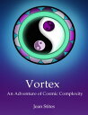 ŷKoboŻҽҥȥ㤨Vortex: An Adventure of Cosmic ComplexityŻҽҡ[ Jean Stites ]פβǤʤ335ߤˤʤޤ