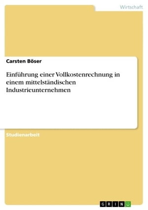 Einführung einer Vollkostenrechnung in einem mittelständischen Industrieunternehmen