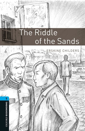 The Riddle of the Sands Level 5 Oxford Bookworms LibraryŻҽҡ[ Erskine Childers ]