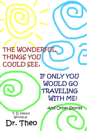 The Wonderful Things You Could See, If Only You Would Go Traveling with Me