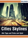 Cities: Skylines - Alles Tipps und Tricks zum Spiel The unoffical Guide - Die inoffizielle Anleitung【電子書籍】 Andreas Zintzsch