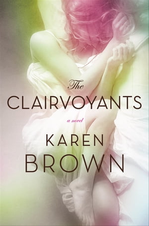 The Clairvoyants A Novel