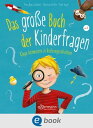 Das gro?e Buch der Kinderfragen Kluge Antworten in Vorlesegeschichten【電子書籍】[ Pet...