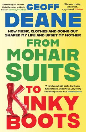 ŷKoboŻҽҥȥ㤨From Mohair Suits to Kinky Boots How Music, Clothes and Going Out Shaped My Life and Upset My MotherŻҽҡ[ Geoff Deane ]פβǤʤ1,280ߤˤʤޤ