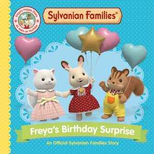 Sylvanian Families: Freya 039 s Birthday Surprise An Official Sylvanian Families Story【電子書籍】 Macmillan Children 039 s Books