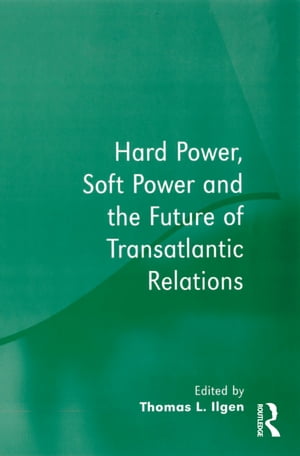 楽天楽天Kobo電子書籍ストアHard Power, Soft Power and the Future of Transatlantic Relations【電子書籍】