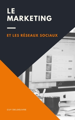 Le Marketing et les R?seaux Sociaux【電子書籍】[ Guy Deloeuvre ]
