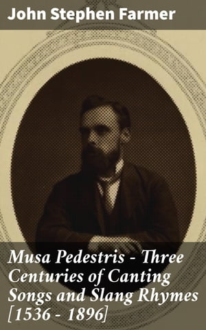 Musa Pedestris - Three Centuries of Canting Songs and Slang Rhymes 