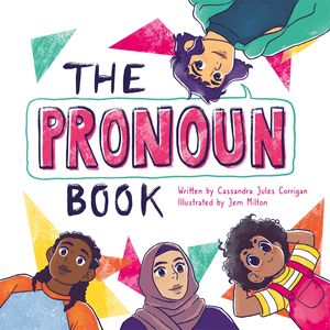 The Pronoun Book She, He, They, and Me!Żҽҡ[ Cassandra Jules Corrigan ]