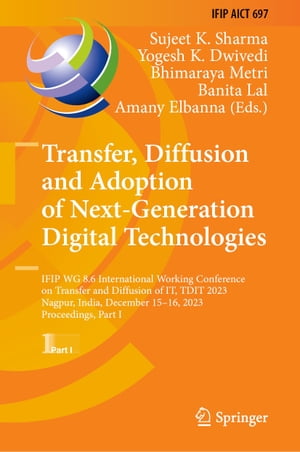 ŷKoboŻҽҥȥ㤨Transfer, Diffusion and Adoption of Next-Generation Digital Technologies IFIP WG 8.6 International Working Conference on Transfer and Diffusion of IT, TDIT 2023, Nagpur, India, December 15?16, 2023, Proceedings, Part IŻҽҡۡפβǤʤ14,585ߤˤʤޤ