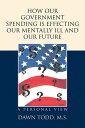 How Our Government Spending Is Effecting Our Mentally Ill and Our Future A Personal View