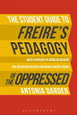 The Student Guide to Freire 039 s 039 Pedagogy of the Oppressed 039 【電子書籍】 Professor Antonia Darder