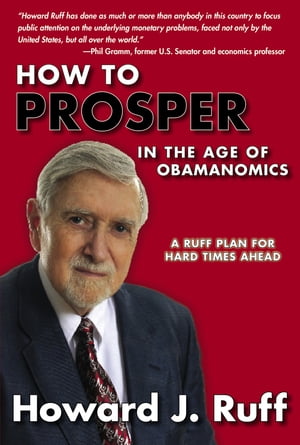 How to Prosper in the Age of Obamanomics: A Ruff Plan for Hard Times Ahead