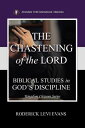 The Chastening of the Lord: Biblical Studies in God 039 s Discipline【電子書籍】 Roderick L. Evans