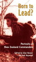 Born to Lead? Portraits of New Zealand Commanders【電子書籍】