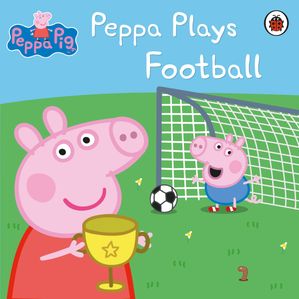 Peppa Pig: Peppa Plays FootballŻҽҡ[ Peppa Pig ]