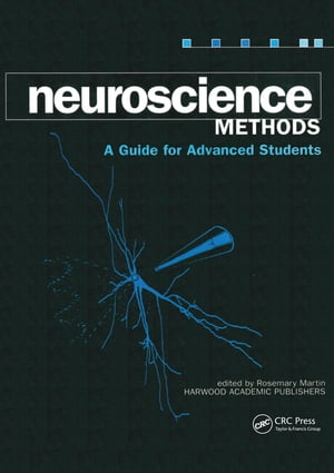 Neuroscience Methods A Guide for Advanced Students【電子書籍】[ Rosemary Martin ]