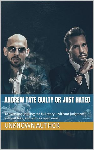 Andrew Tate: Guilty or Just Hated?