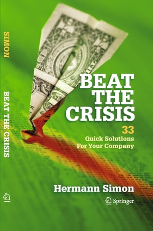 Beat the Crisis: 33 Quick Solutions for Your Company【電子書籍】[ Hermann Simon ]