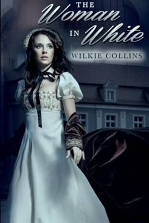 The Woman in WhiteŻҽҡ[ Wilkie Collins ]