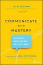 Communicate with Mastery Speak With Conviction and Write for Impact