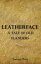 Leatherface - A Tale of Old FlandersŻҽҡ[ Baroness Emmuska Orczy ]