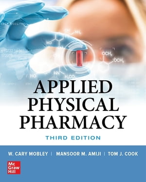 Applied Physical Pharmacy, Third Edition【電子書籍】[ Mansoor Amiji ]
