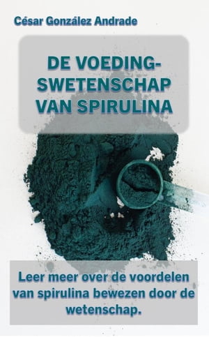 De Voedingswetenschap Van Spirulina【電子書