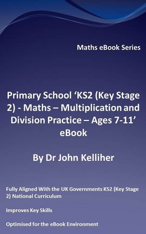 ŷKoboŻҽҥȥ㤨Primary School KS2 (Key Stage 2 - Maths ? Multiplication and Division Practice - Ages 7-11 eBookŻҽҡ[ Dr John Kelliher ]פβǤʤ314ߤˤʤޤ
