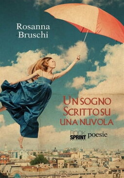 Un sogno scritto su una nuvola【電子書籍】[ Rosanna Bruschi ]