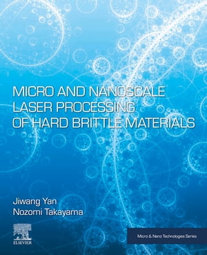 Micro and Nanoscale Laser Processing of Hard Brittle Materials