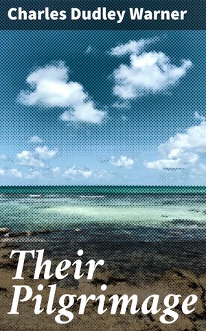 ŷKoboŻҽҥȥ㤨Their Pilgrimage A Journey of Friendship, Adventure, and Self-Discovery in the American WestŻҽҡ[ Charles Dudley Warner ]פβǤʤ150ߤˤʤޤ
