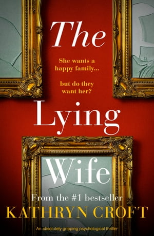 The Lying Wife An absolutely gripping psychologi