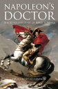 Napoleon's Doctor The St Helena Diary of Barry O