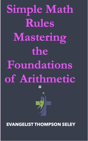 Simple Math Rules: Mastering the Foundations of Arithmetic