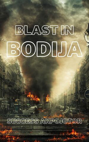 楽天楽天Kobo電子書籍ストアBlast in Bodija【電子書籍】[ Success Akpojotor ]