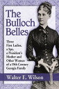 楽天楽天Kobo電子書籍ストアThe Bulloch Belles Three First Ladies, a Spy, a President's Mother and Other Women of a 19th Century Georgia Family【電子書籍】[ Walter E. Wilson ]