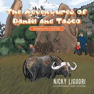 The Adventures of Daniel and Tasco Bumping into a Buffalo【電子書籍】 Nicky Liguori